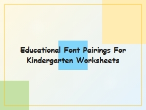 Best Font Pairings for Kindergarten Worksheets