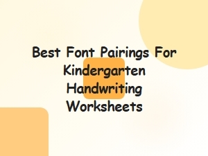 Best Font Pairings for Kindergarten Handwriting Worksheets