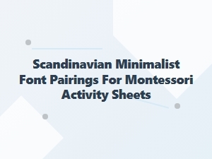 Scandinavian Minimalist Fonts for Montessori Sheets