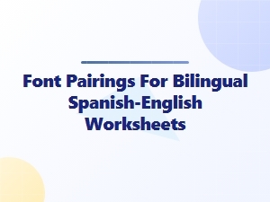 Font Pairings for Spanish-English Worksheets