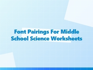 Font Pairings for Middle School Science Worksheets